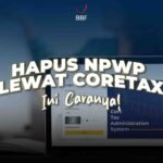 Hapus NPWP Lewat Coretax, Ini Caranya