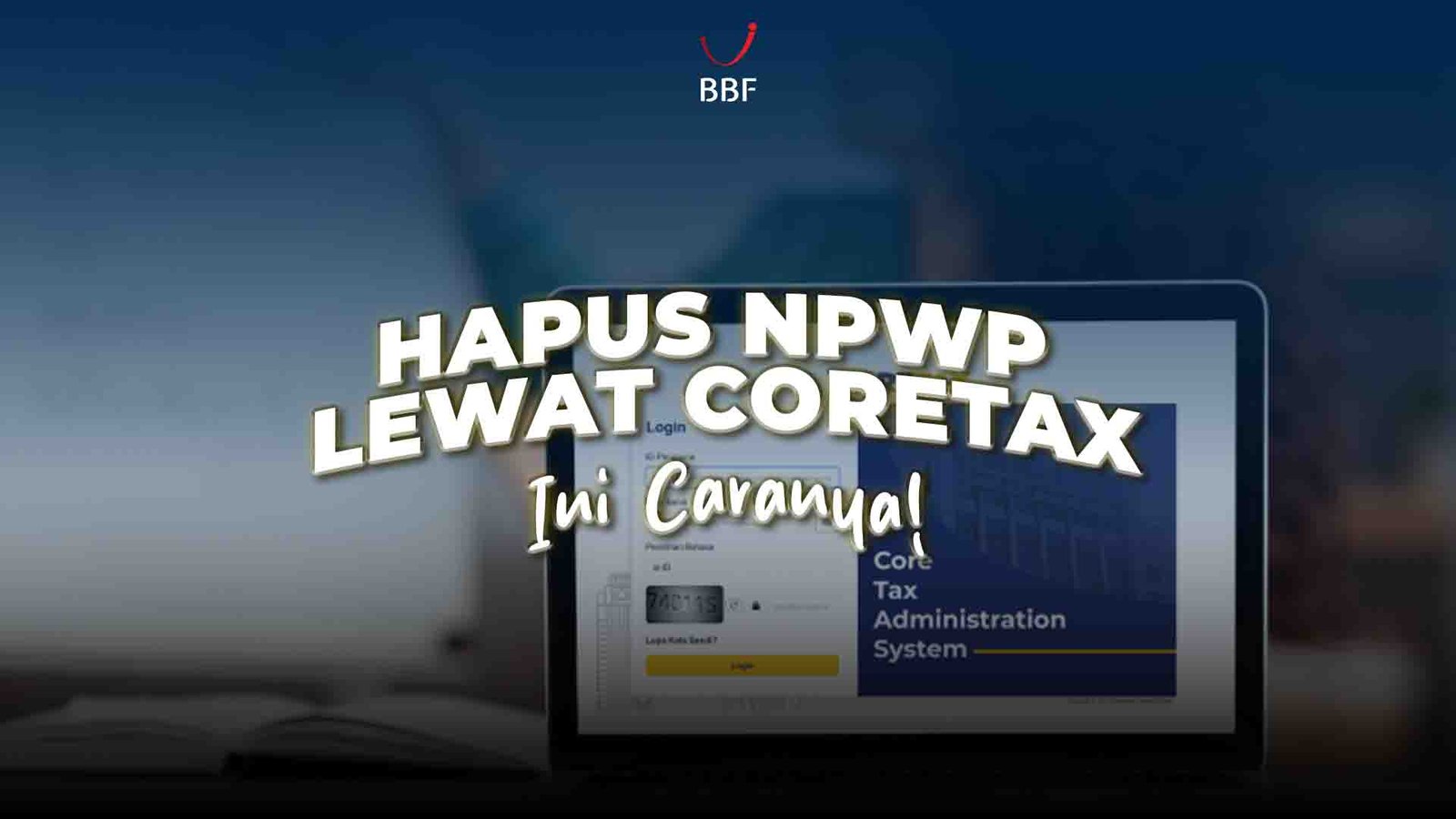Hapus NPWP Lewat Coretax, Ini Caranya