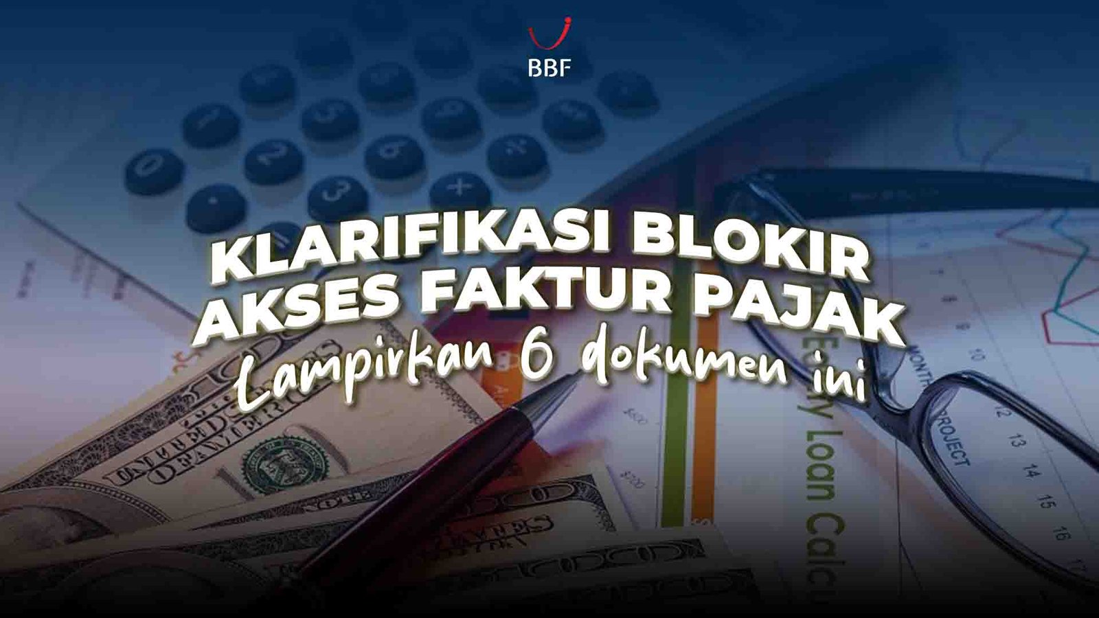 Klarifikasi Blokir Akses Faktur Pajak, Lampirkan 6 Dokumen Ini
