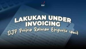 Lakukan Under Invoicing, DJP Periksa Ratusan Eksportir Sawit