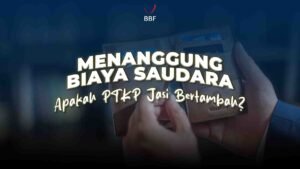 Menanggung Biaya Saudara. PTKP Bisa Mambah Gaksih?