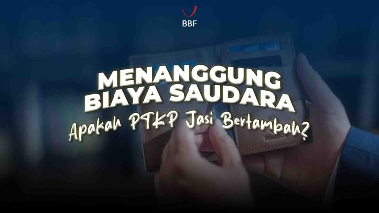 Menanggung Biaya Saudara. PTKP Bisa Mambah Gaksih?