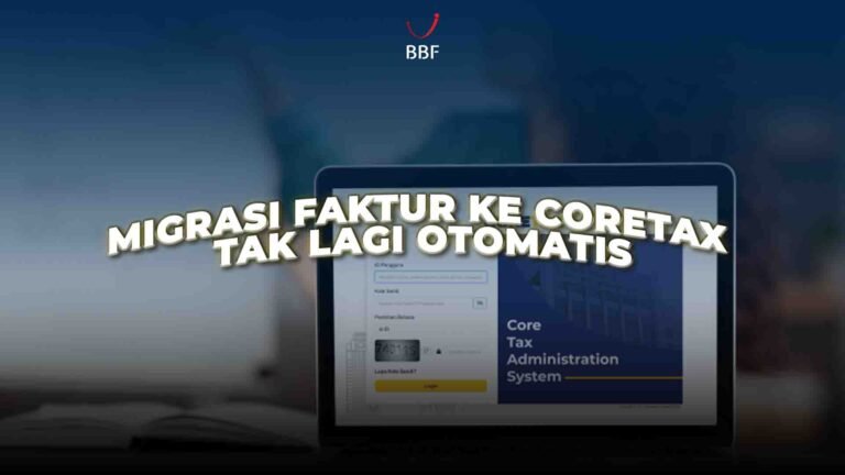 Migrasi Faktur ke Coretax Tak Lagi Otomatis