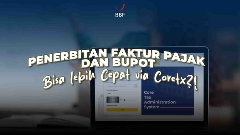 Penerbitan Faktur pajak dan Bupot bisa lebih cepat via coretax. Yakin?!