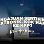 Pengajuan Sertifikat Elektronik Kok Harus ke KPP?