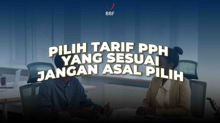 Pilih Tarif PPh yang Sesuai Jangan Asal Pilih