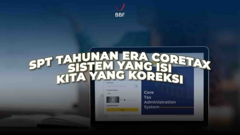 SPT Tahunan Era Coretax: Sistem yang Isi, Kita yang Koreksi