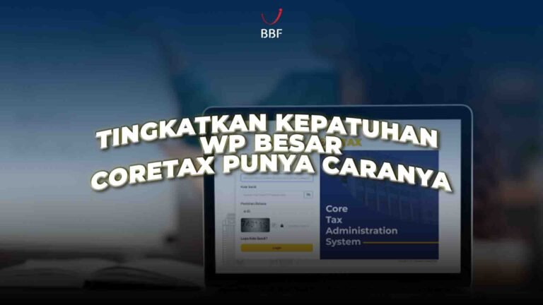Tingkatkan Kepatuhan WP Besar, Coretax Punya Sistemnya