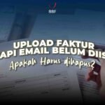 Upload Faktur, Tapi Email Belum Diisi Harus Dibatalkan?