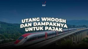 Utang Whoosh dan Dampaknya ke Pajak