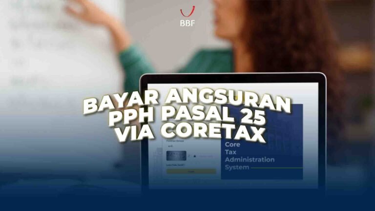 Bayar Angsuran PPh Pasal 25 via Coretax