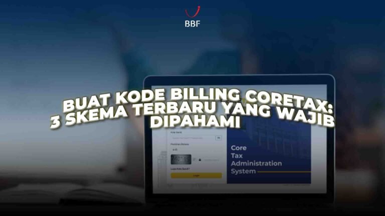Buat Kode Billing Coretax, Pahami 3 Skema Terbaru!