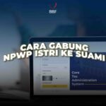 Cara Gabung NPWP Istri ke Suami via Coretax DJP