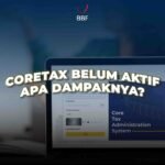 Coretax Belum Aktif, Apa Dampaknya?
