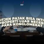 Ditjen Pajak Bisa Intip Properti Luar Negeri Para Konglomerat