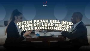Ditjen Pajak Bisa Intip Properti Luar Negeri Para Konglomerat