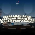 Kesalahan Fatal Pasangan Suami Istri Soal Pajak