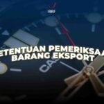Ketentuan Pemeriksaan Barang Ekspor