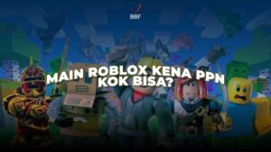 Main Roblox Kena PPN, Kok Bisa?