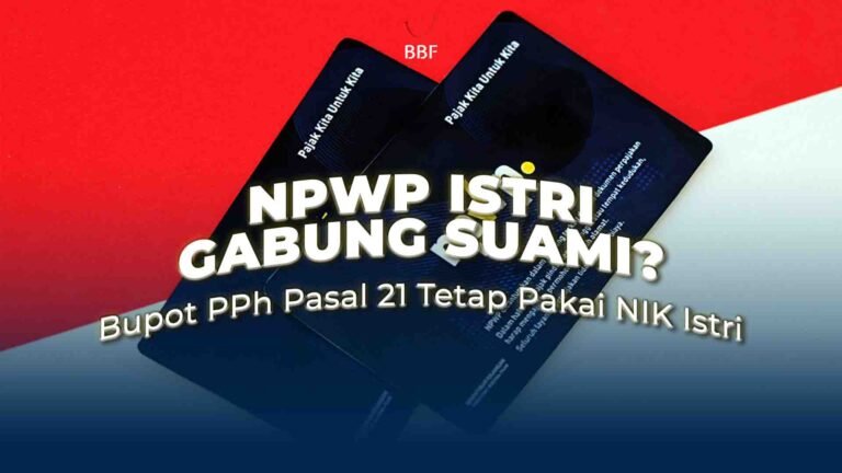 NPWP istri Gabung Suami, Bupot PPh Pasal 21 Tetap Pakai NIK Istri