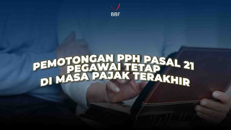 Pemotongan PPh Pasal 21 Pegawai Tetap di Masa Pajak Terakhir