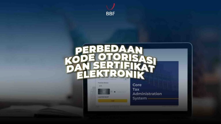 Perbedaan Kode Otorisasi dan Sertifikat Elektronik