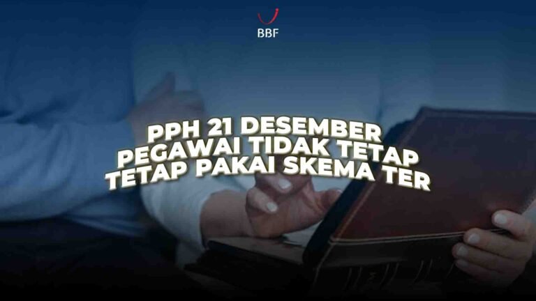 PPh 21 Desember Pegawai Tidak Tetap Tetap Pakai TER