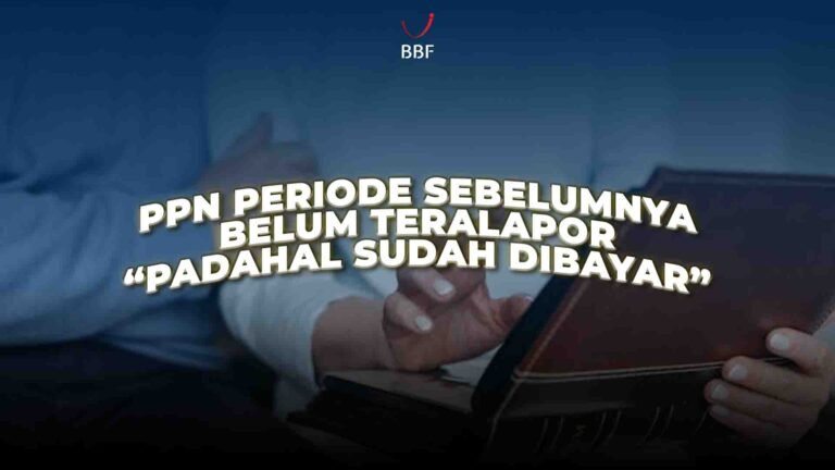 PPN Periode Sebelumnya Belum Teralapor, Padahal Sudah Dibayar
