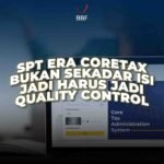SPT Era Coretax, Bukan Cuma Ngisi, Tapi Harus Jadi Quality Control