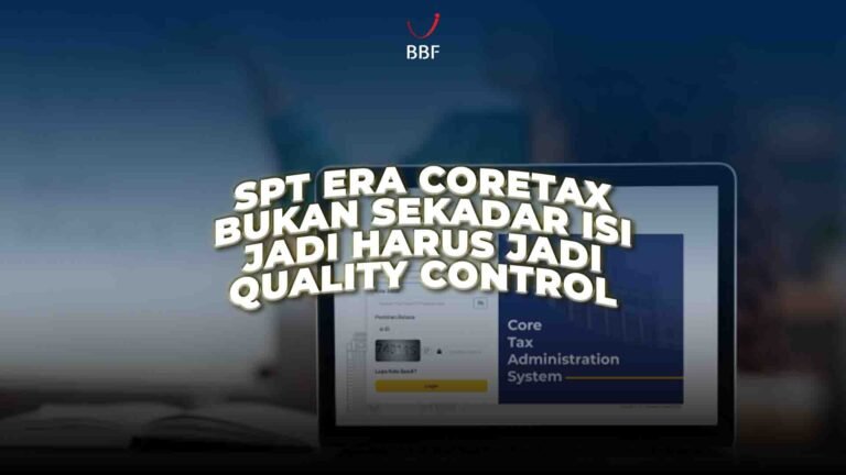 SPT Era Coretax, Bukan Cuma Ngisi, Tapi Harus Jadi Quality Control
