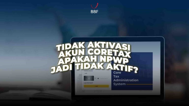 Tidak Aktivasi Akun Coretax, Apakah NPWP Jadi Tidak Aktif?