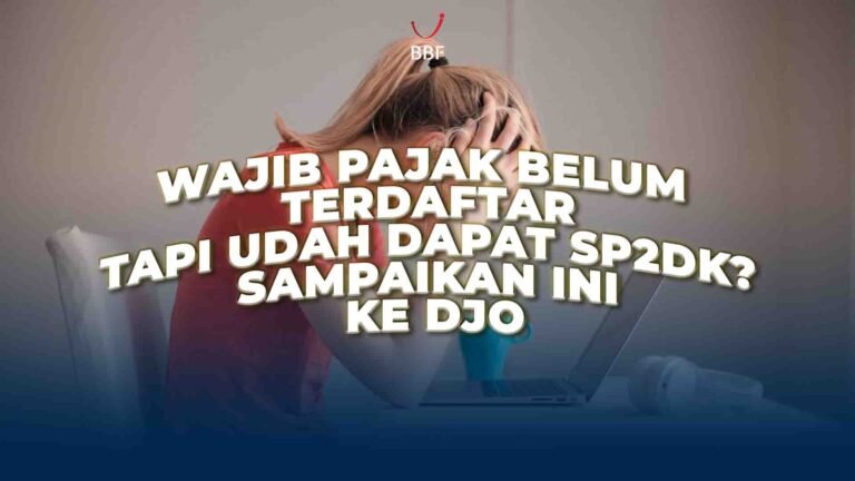 Belum Terdaftar Dapat SP2DK? Sampaikan Tanggapan ke DJP