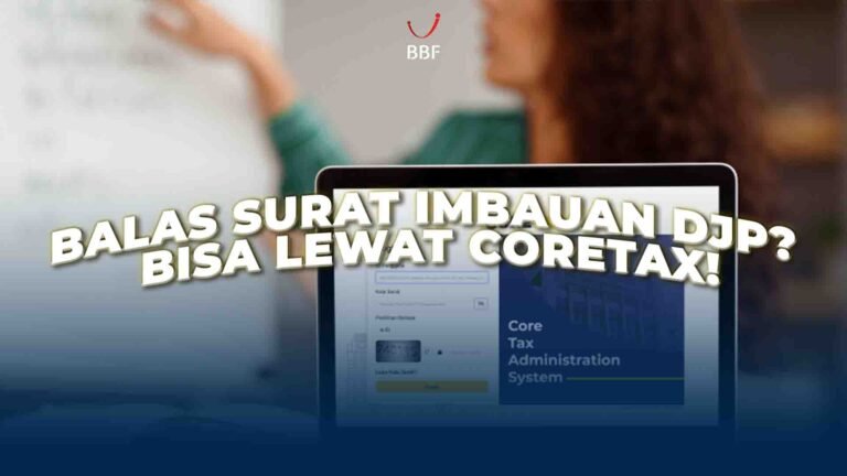 Balas Surat Imbauan DJP? Bisa Lewat Coretax!
