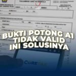 Bukti Potong A1 Tidak Valid? Ini Solusinya