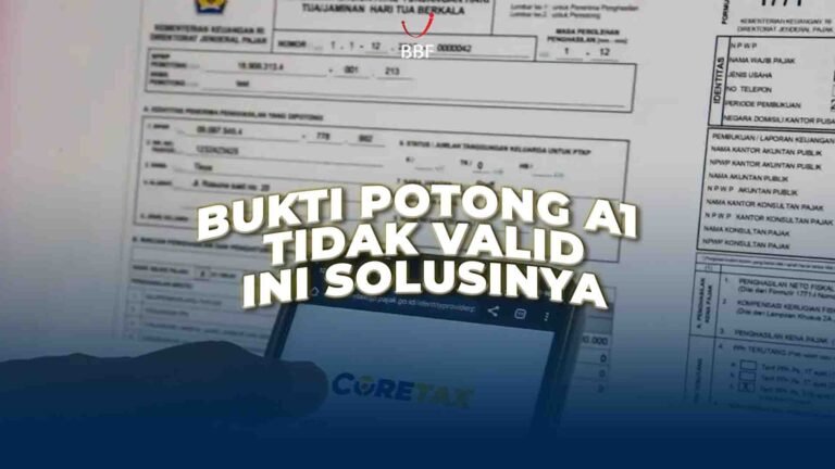 Bukti Potong A1 Tidak Valid? Ini Solusinya