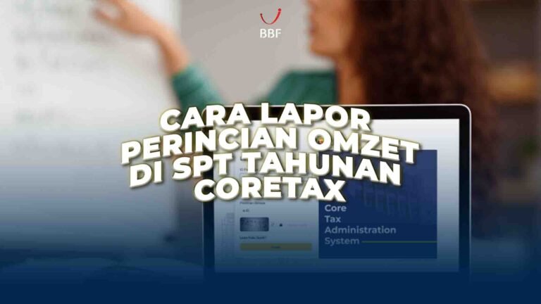 Cara Lapor Perincian Omzet di SPT Tahunan Coretax