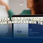 Coretax dan SPT Tahunan: Lapor Harus Lebih Teliti