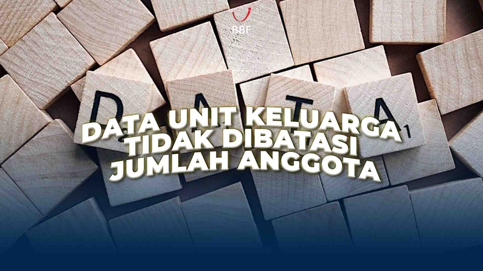 Data Unit Keluarga Tidak Dibatasi Jumlah Anggota