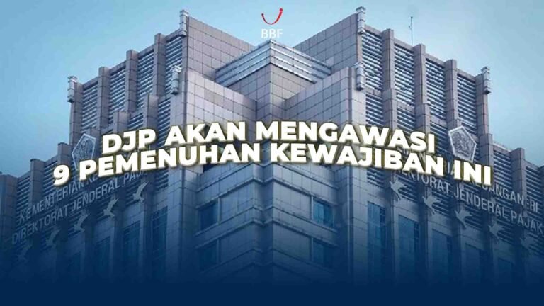 DJP Akan Mengawasi 9 Pemenuhan Kewajiban Ini