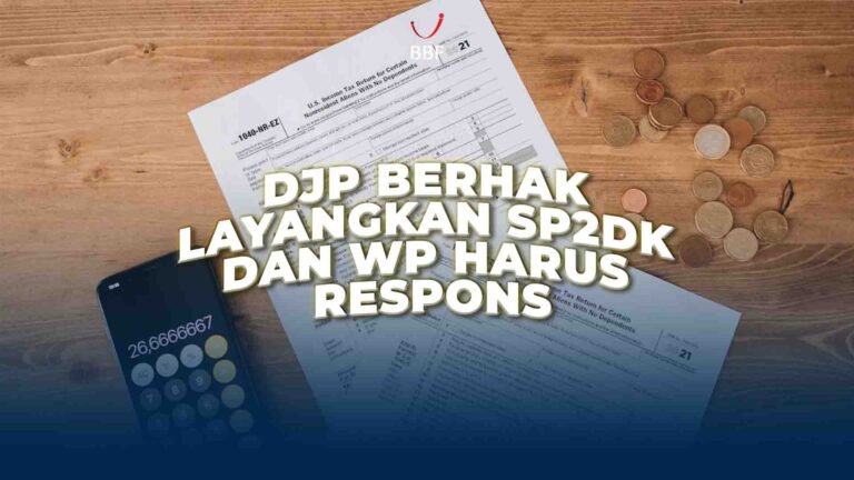 DJP berhak Layangkan SP2DK dan WP Harus Respons