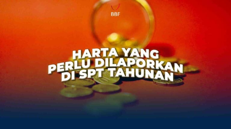 Harta yang Perlu Dilaporkan di SPT Tahunan