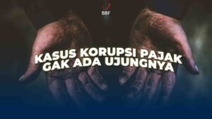 Kasus Korupsi Pajak, Gak Ada Ujungnya Jadi Males Bayar Pajak