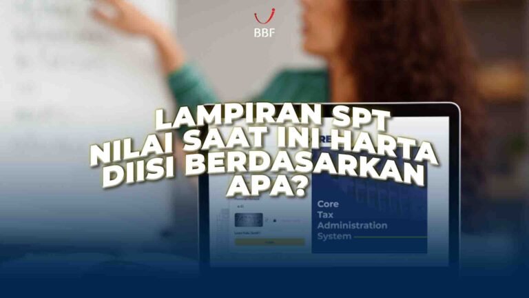Lampiran SPT: Nilai Saat Ini Harta Diisi Berdasarkan Apa?