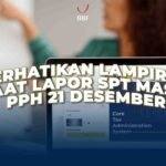 Perhatikan Lampiran yang Diisi Saat lapor SPT Masa PPh 21 Desember