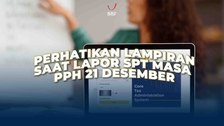 Perhatikan Lampiran yang Diisi Saat lapor SPT Masa PPh 21 Desember