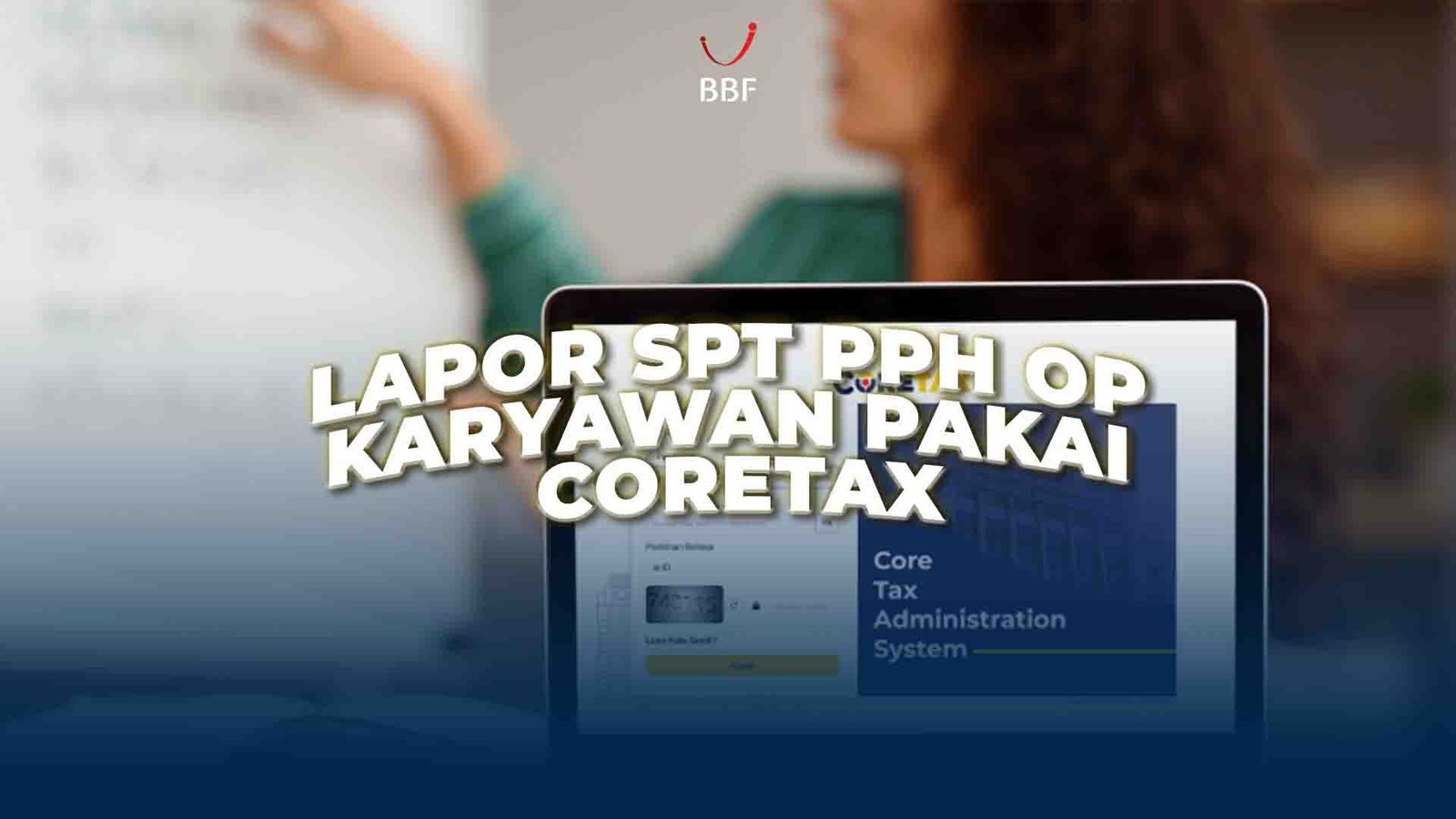 Lapor SPT PPh OP Karyawan Pakai Coretax