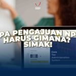 Lupa Pengajuan NPPN, Harus Gimana? Simak!