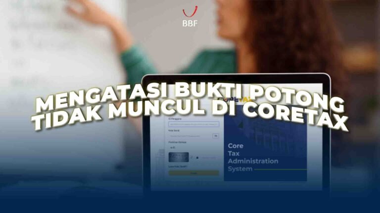 Mengatasi Bukti Potong Tidak Muncul di Coretax