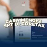 Cara Mengisi SPT di Coretax Tanpa Ribet