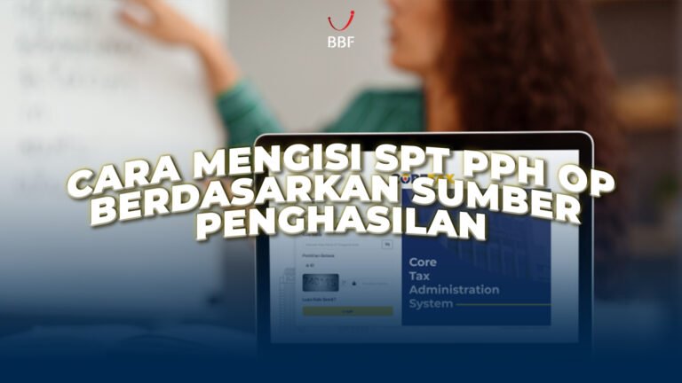 Cara Mengisi SPT PPh OP Berdasarkan Sumber Penghasilan
